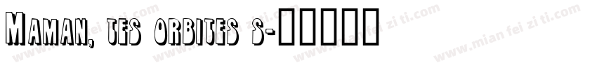 Maman, tes orbites s字体转换